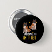 Ich war vor zwei Akita normal Button (Vorne & Hinten)