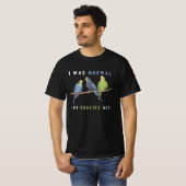 Ich war vor zwei Budgie Bird normal T-Shirt (Vorne ganz)