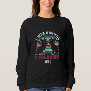 Ich war vor zwei Franzosen normal Sweatshirt