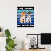 Ich war vor zwei Huskies normal | Shiba Dog Poster (Heimbüro)