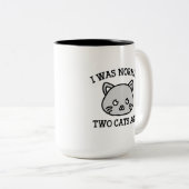 Ich war vor zwei Katzen normal Zweifarbige Tasse (VorderseiteRechts)
