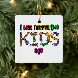 Ich war vor zwei Kindern normal Keramikornament