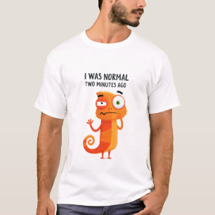 Ich war vor zwei Minuten noch normal Lustiger Cham T-Shirt
