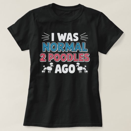 Ich war vor zwei Poodles normal T-Shirt (Design vorne)