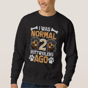 Ich war vor zwei Rottweilern normal Hund und B Sweatshirt