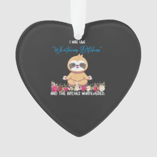 Ich war wie Whatever Tee Faultier Yoga Meditations Ornament