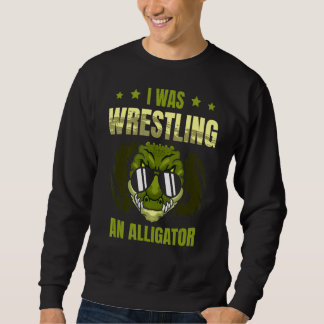 Ich war Wrestling eines Alligator-Arm-Wrestler-Arm Sweatshirt