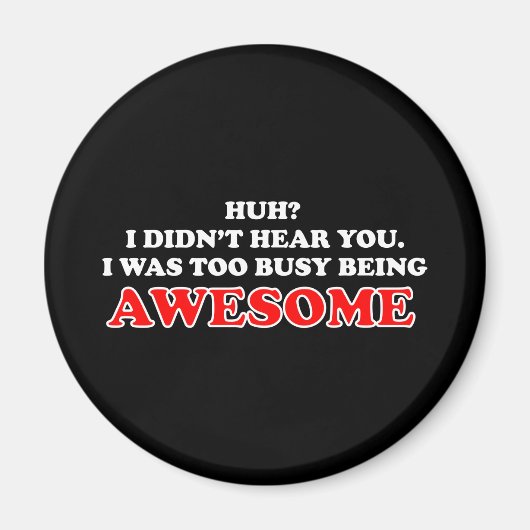 Ich war zu beschäftigt, um Phantastisch zu sein Magnet (Vorne)