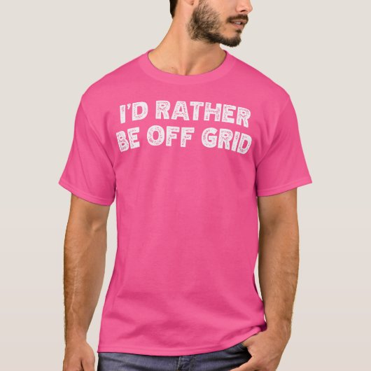 Ich wäre eher abseits vom Grid Camping wandern T-Shirt (Vorderseite)