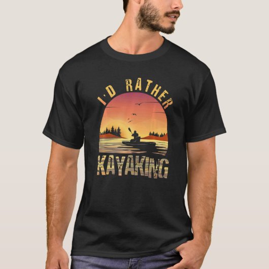 Ich wäre eher am Kayaking Kanuing-See am T-Shirt (Vorderseite)