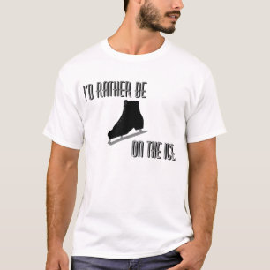 Ich wäre eher auf dem Eiseis-Skaten-T - Shirt