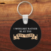 Ich wäre eher auf dem Ren Faire Schlüsselanhänger (Vorderseite)