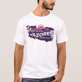 Ich wäre eher auf den Azoren, Portugal T-Shirt