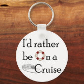 Ich wäre eher auf einer Kreuzfahrt Schlüsselanhänger (Vorderseite)