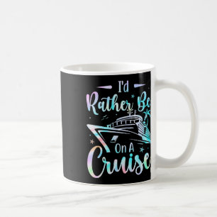 Ich wäre eher auf einer Kreuzfahrtschiff-Kreuzfahr Kaffeetasse