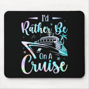 Ich wäre eher auf einer Kreuzfahrtschiff-Kreuzfahr Mousepad