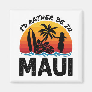 Ich wäre eher auf Maui Hawaii Magnet