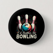 Ich wäre eher Bowling Funny Bowling Bowler Button (Vorderseite)