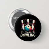 Ich wäre eher Bowling Funny Bowling Bowler Button (Vorne & Hinten)