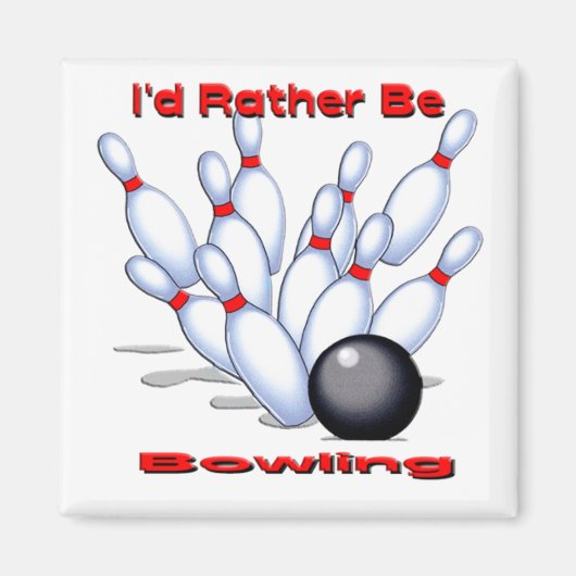 Ich wäre eher Bowling Magnet (Vorne)