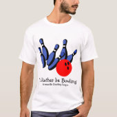 Ich wäre eher Bowling, Personalisiert T-Shirt (Vorderseite)
