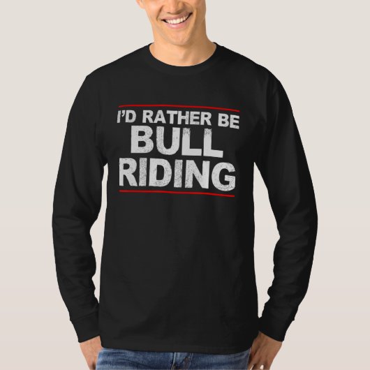 Ich wäre eher Bull-Reiten Rodeo 1 T-Shirt (Vorderseite)