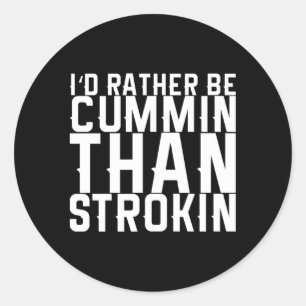Ich wäre eher Cummin als Strokin Runder Aufkleber