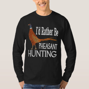 Ich wäre eher ein behutsamer Jäger, der Fasan jagt T-Shirt