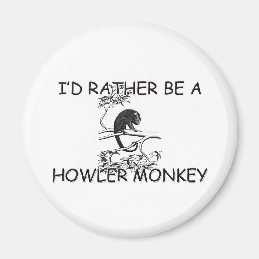 Ich wäre eher ein Howler-Affe Magnet (Vorne)