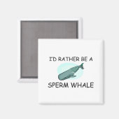 Ich wäre eher ein Spermienwal Magnet (Vorderseite/Rückseite)
