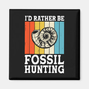 Ich wäre eher Fossilienjagdjäger Magnet