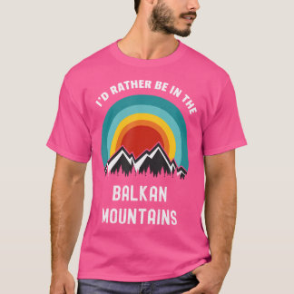 Ich wäre eher im Balkangebirge draußen im Cam T-Shirt