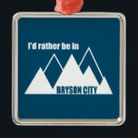 Ich wäre eher im Berg Bryson City Ornament Aus Metall<br><div class="desc">Bryson City,  North Carolina ist das Tor zum Nationalpark der Großen Smoky-Berge mit Wildblumen,  Bächen und einem Teil des Appalachian Trail!</div>