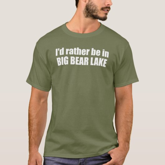 Ich wäre eher im Big Bären Lake California T-Shirt (Vorderseite)