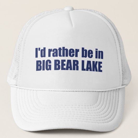 Ich wäre eher im Big Bären Lake California Truckerkappe (Vorderseite)
