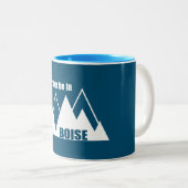 Ich wäre eher im Boise Idaho Mountain Zweifarbige Tasse (VorderseiteRechts)