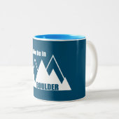 Ich wäre eher im Boulder Colorado Mountain Zweifarbige Tasse (VorderseiteRechts)