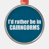 Ich wäre eher im Cairngorms-Nationalpark Ornament Aus Metall (Vorne)