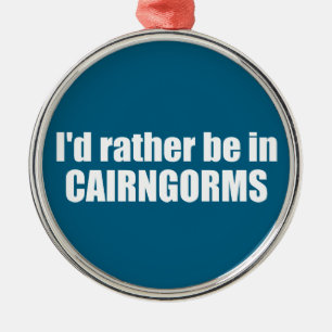 Ich wäre eher im Cairngorms-Nationalpark Ornament Aus Metall
