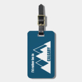 Ich wäre eher im Calgary Alberta Mountain Gepäckanhänger (Vorderseite vertikal)