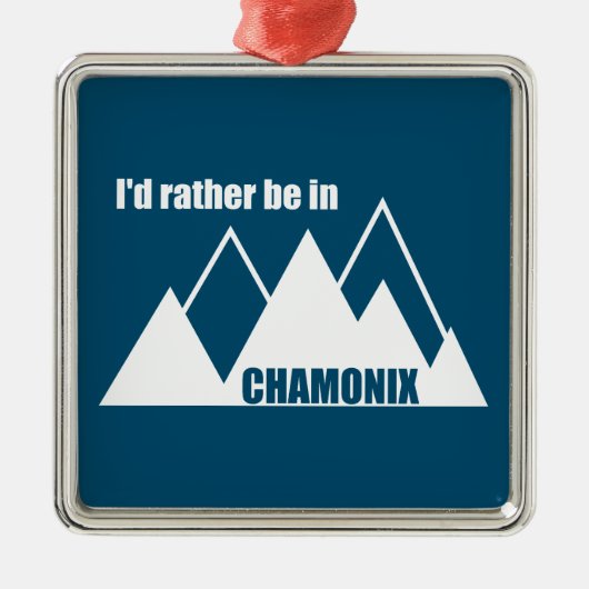 Ich wäre eher im Chamonix-Frankreich-Berg Ornament Aus Metall (Vorne)
