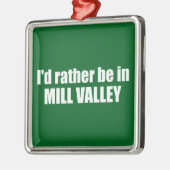 Ich wäre eher im Milchtal in Kalifornien Ornament Aus Metall (Links)
