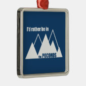 Ich wäre eher im Poconos-Berg. Ornament Aus Metall (Rechts)