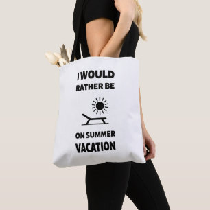 Ich wäre eher im Sommerurlaub Tasche