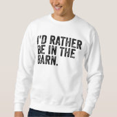 Ich wäre eher im Stall Sweatshirt (Vorderseite)