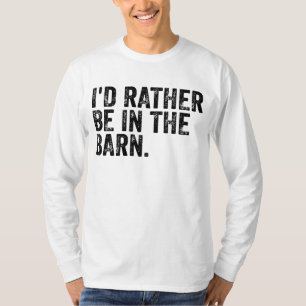 Ich wäre eher im Stall T-Shirt