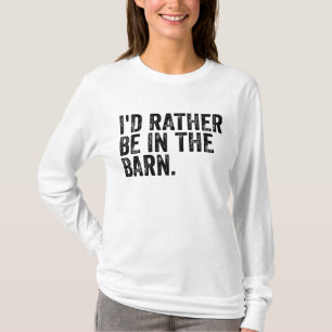 Ich wäre eher im Stall T-Shirt