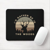 Ich wäre eher im Wald auf Hirschjagd Mousepad (Mit Mouse)