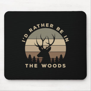 Ich wäre eher im Wald auf Hirschjagd Mousepad