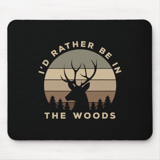 Ich wäre eher im Wald auf Hirschjagd Mousepad (Vorne)